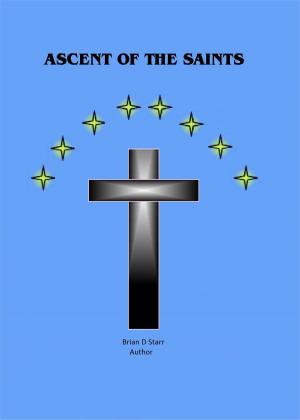 Cover of the book Ascent of the Saints by Brian Starr