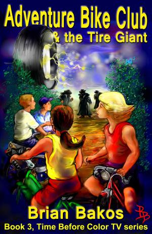 Cover of the book Adventure Bike Club and the Tire Giant by Brian Bakos