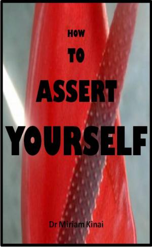 Cover of the book How to Assert Yourself by Felicia Bender