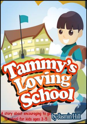 Book cover of Tammy's Loving School: A Story About Encouraging To Go To School For Kids Ages 3-5