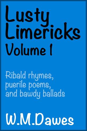 Cover of the book Lusty Limericks, Volume 1 by Shelley Kassian