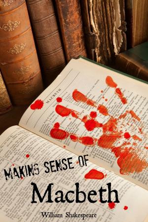 Cover of the book Making Sense of Macbeth! A Students Guide to Shakespeare's Play (Includes Study Guide, Biography, and Modern Retelling) by BookCaps