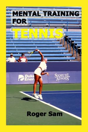 Cover of Mental Training For Tennis: Using Sports Psychology and Eastern Spiritual Practices As Tennis Training
