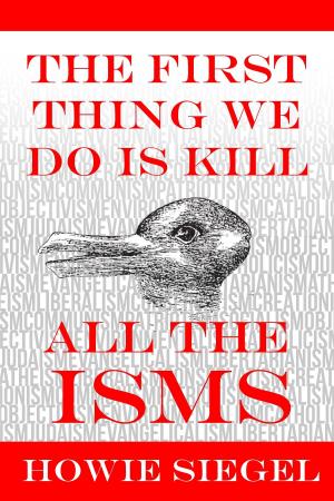 Cover of the book The First Thing We Do Is Kill All The Isms by Casper Rigsby