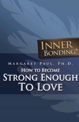 Book cover of How To Become Strong Enough To Love