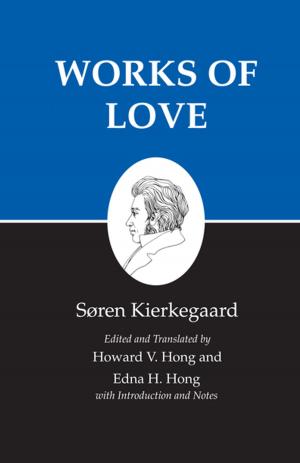 Cover of the book Kierkegaard's Writings, XVI: Works of Love by Jack Knight, James Johnson