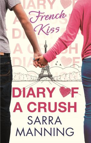 Cover of the book Diary of a Crush: French Kiss by Victoria Leitch, Lesley Adkins, Roy Adkins