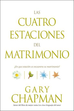 Cover of the book Las cuatro estaciones del matrimonio by Frank Viola, George Barna