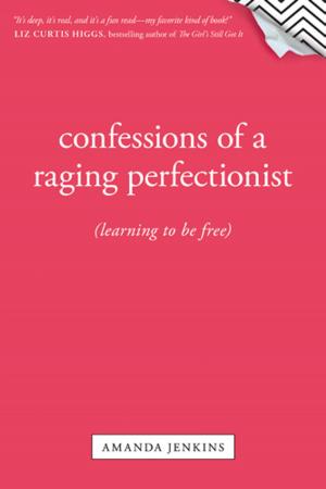 Cover of the book Confessions of a Raging Perfectionist by Gary Rosberg, Barbara Rosberg