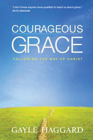 Cover of the book Courageous Grace by Gayle Haggard