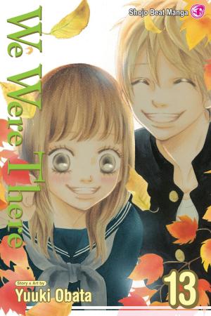 Cover of the book We Were There, Vol. 13 by Mayu Shinjo