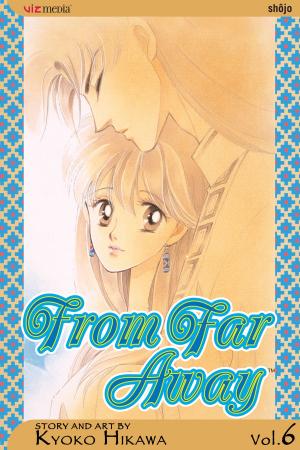 Cover of the book From Far Away, Vol. 6 by Kazue Kato