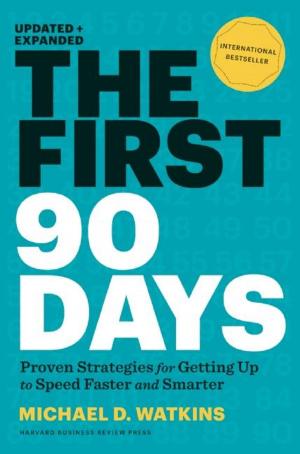 Cover of the book The First 90 Days, Updated and Expanded by Harvard Business Review, Daniel Goleman, Bill George, Peter F. Drucker