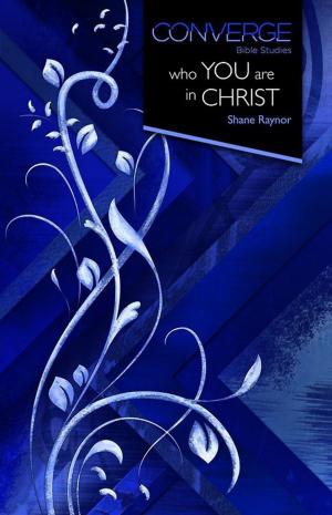Cover of the book Converge Bible Studies: Who You Are in Christ by David Hawkins