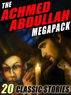 Book cover of The Achmed Abdullah MEGAPACK ®