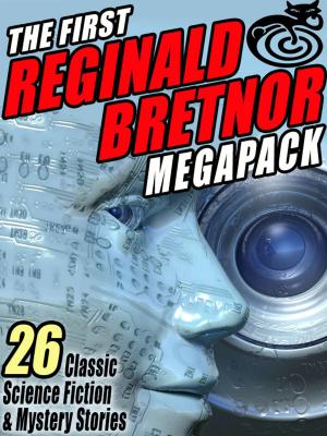 Cover of the book The First Reginald Bretnor MEGAPACK ® by Steve Rasnic Tem, Darrell Schweitzer, John Gregory Betancourt, Robert E. Howard, H.P. Lovecraft