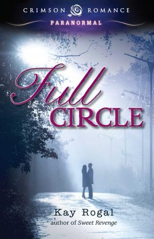 Cover of the book Full Circle by Kristina Knight