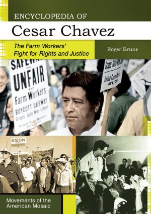 Cover of the book Encyclopedia of Cesar Chavez: The Farm Workers' Fight for Rights and Justice by Rosemarie Skaine