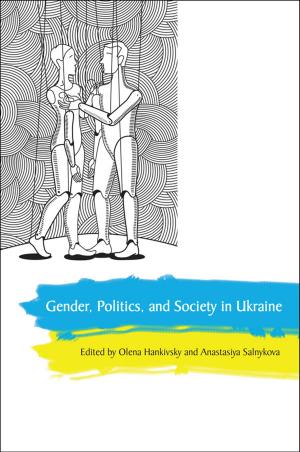 Cover of the book Gender, Politics and Society in Ukraine by Carlos Teixeira, Victor M.P. Da Rosa