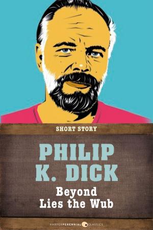 Cover of the book Beyond Lies The Wub by Philip K. Dick