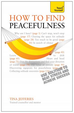 Cover of the book Peacefulness: Teach Yourself eBook ePub - The secret of how to use solitude to counter stress and breed success by Nicholas Gibbs