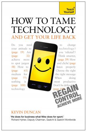 Cover of the book How to Tame Technology and Get Your Life Back: Teach Yourself by Brenda Blackmon