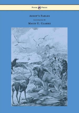 Book cover of Aesop's Fables - With Numerous Illustrations by Maud U. Clarke