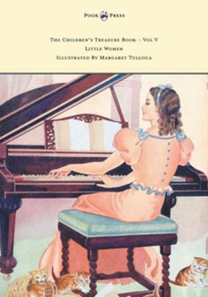 Cover of the book The Children's Treasure Book - Vol V - Little Women - Illustrated by Margaret Tulloca by Guy de Mauspassant