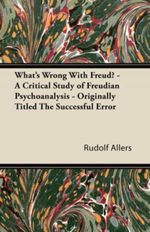 bigCover of the book What's Wrong With Freud? - A Critical Study of Freudian Psychoanalysis - Originally Titled The Successful Error by 