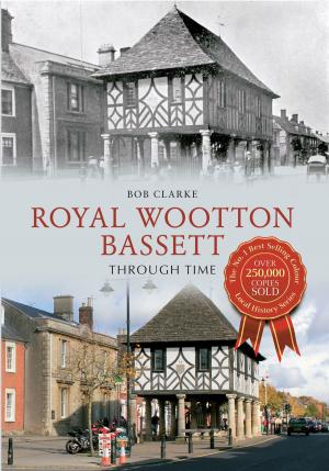 Cover of the book Royal Wootton Bassett Through Time by Mike Devlin