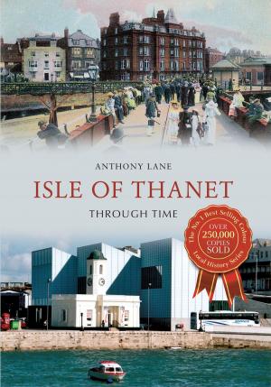 Cover of the book Isle of Thanet Through Time by Martin Hackett