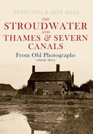 Book cover of The Stroudwater and Thames and Severn Canals From Old Photographs Volume 3
