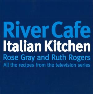 Cover of the book River Cafe Italian Kitchen by Rene Maurice Gattefosse