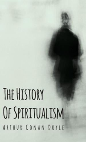 Cover of the book The History of Spiritualism by William Lyon Phelps