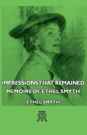 Cover of the book Impressions That Remained - Memoirs of Ethel Smyth by William Scarth Dixon