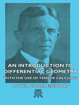 Cover of the book An Introduction to Differential Geometry - With the Use of Tensor Calculus by J. Moray Brown
