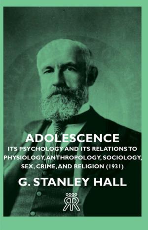 Cover of the book Adolescence - Its Psychology and Its Relations to Physiology, Anthropology, Sociology, Sex, Crime, and Religion (1931) by Viscount Galway
