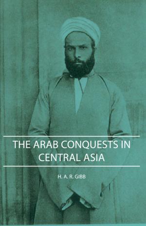 Cover of the book The Arab Conquests in Central Asia by Montague Summers
