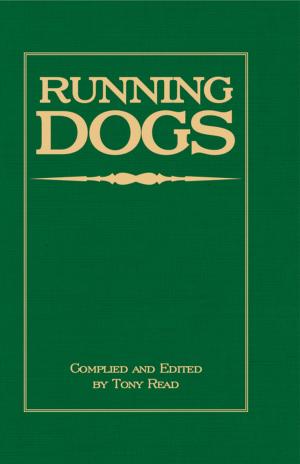 Cover of Running Dogs - Or, Dogs That Hunt By Sight - The Early History, Origins, Breeding & Management Of Greyhounds, Whippets, Irish Wolfhounds, Deerhounds, Borzoi and Other Allied Eastern Hounds