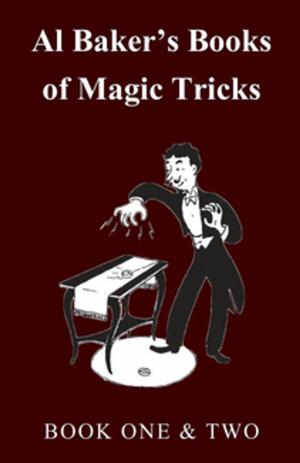 Cover of the book Al Baker's Books of Magic Tricks - Book One & Two by A. W. N. Mackenzie