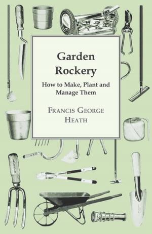 Cover of the book Garden Rockery - How to Make, Plant and Manage Them by E. T. A. Hoffmann