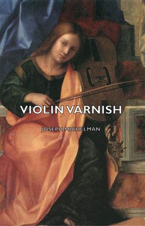Cover of the book Violin Varnish by Herman Senn Charles