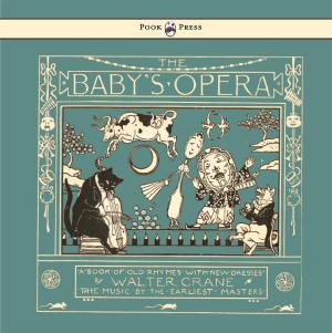 bigCover of the book The Baby's Opera - A Book of Old Rhymes with New Dresses - Illustrated by Walter Crane by 