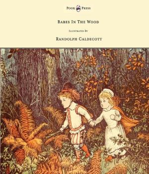 Cover of the book The Babes in the Wood - Illustrated by Randolph Caldecott by Lady Birkett