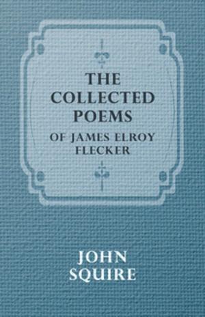 Cover of the book The Collected Poems of James Elroy Flecker by Ludwig Van Beethoven