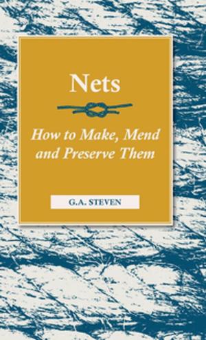 Cover of the book Nets - How to Make, Mend and Preserve Them by Anon.