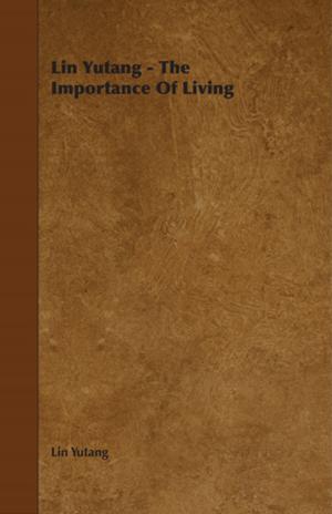 Cover of the book Lin Yutang - The Importance Of Living by J. G. Holmstrom
