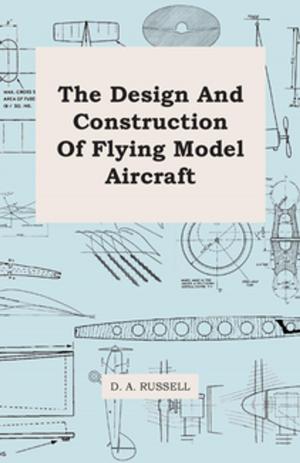 Cover of the book The Design and Construction of Flying Model Aircraft by Edward E. Hale