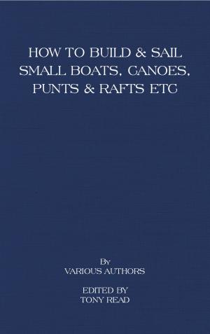 Cover of How to Build and Sail Small Boats - Canoes - Punts and Rafts