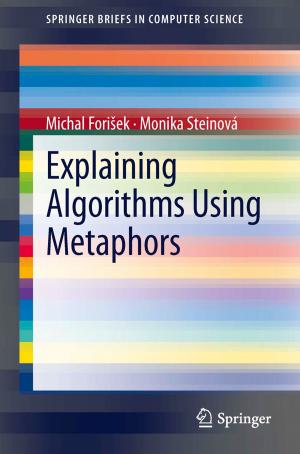 Cover of the book Explaining Algorithms Using Metaphors by Natesa G. Pandian, Itzhak Kronzon, Hans-Joachim Nesser, Siew Yen Ho, Stefano de Castro, Francesco F. Faletra